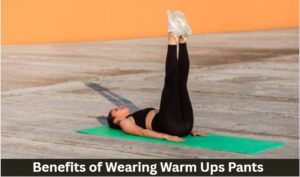 Benefits of Wearing Warm Ups Pants
